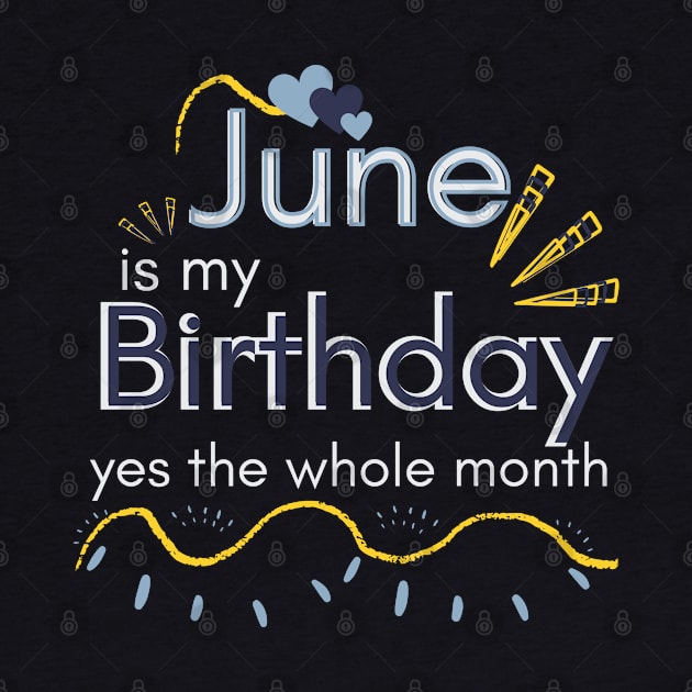 June Is My Birthday Yes The Whole Month by Ezzkouch